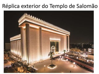 Réplica exterior do Templo de Salomão
 