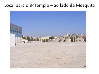 Local para o 3o Templo – ao lado da Mesquita
 