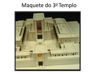 Maquete do 3o Templo
 