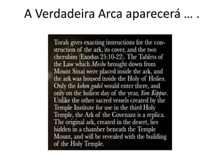 A Verdadeira Arca aparecerá … .
 