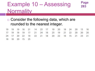 Example 10 – Assessing                       Page
                                             283
Normality
   Consider the following data, which are
    rounded to the nearest integer.
 