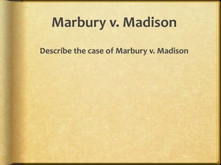 Marbury v. Madison
Describe the case of Marbury v. Madison

 