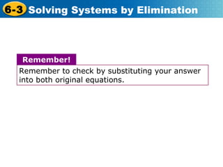 Remember to check by substituting your answer into both original equations. Remember! 