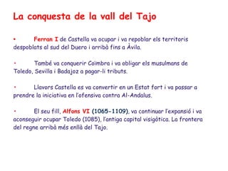 Toledo, ocupada el 1085, per Alfons VI
 