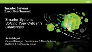 IBM Smarter Systems  : Solving Your Critical It Challenges: Executive Summit