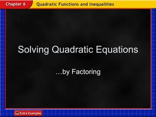 Solving Quadratic Equations …by Factoring 