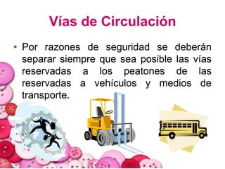 Red de CirculaciónLas intersecciones de los pasillos de circulación deben ofrecer un máximo de visibilidad, evitando ángulos vivos. 