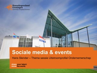 Sociale media & events
Hans Slender – Thema sessie Uitstroomprofiel Ondernemerschap
 