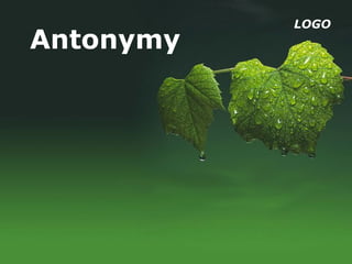 LOGO
Antonymy
 