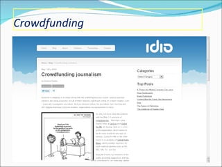 Crowdfunding Processo collaborativo di un gruppo di persone che utilizzano il proprio denaro in comune per supportare gli sforzi di persone ed organizzazioni fonte: Wikipedia 