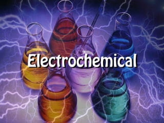 Electrochemical
 