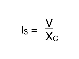 V
I3 =
     XC
 