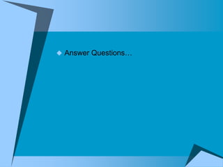  Answer Questions…
 