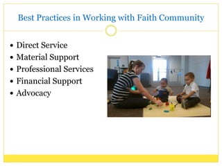 Best Practices in Working with Faith Community
Direct Service
Material Support
Professional Services
Financial Support
Advocacy