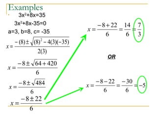 Examples 3x 2 +8x=35 3x 2 +8x-35=0 a=3, b=8, c= -35 OR