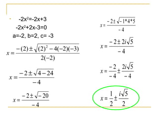 -2x 2 =-2x+3 -2x 2 +2x-3=0 a=-2, b=2, c= -3