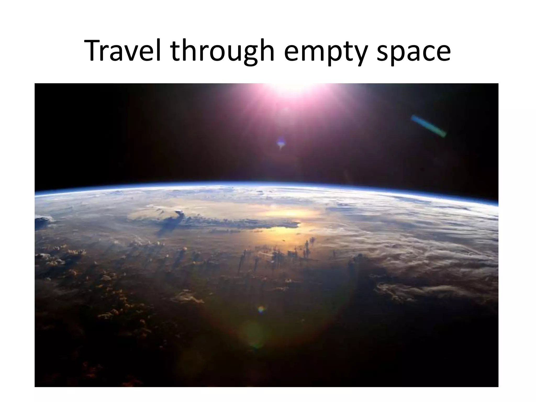 Travel through empty space
 