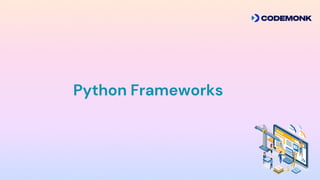 Python Frameworks
 