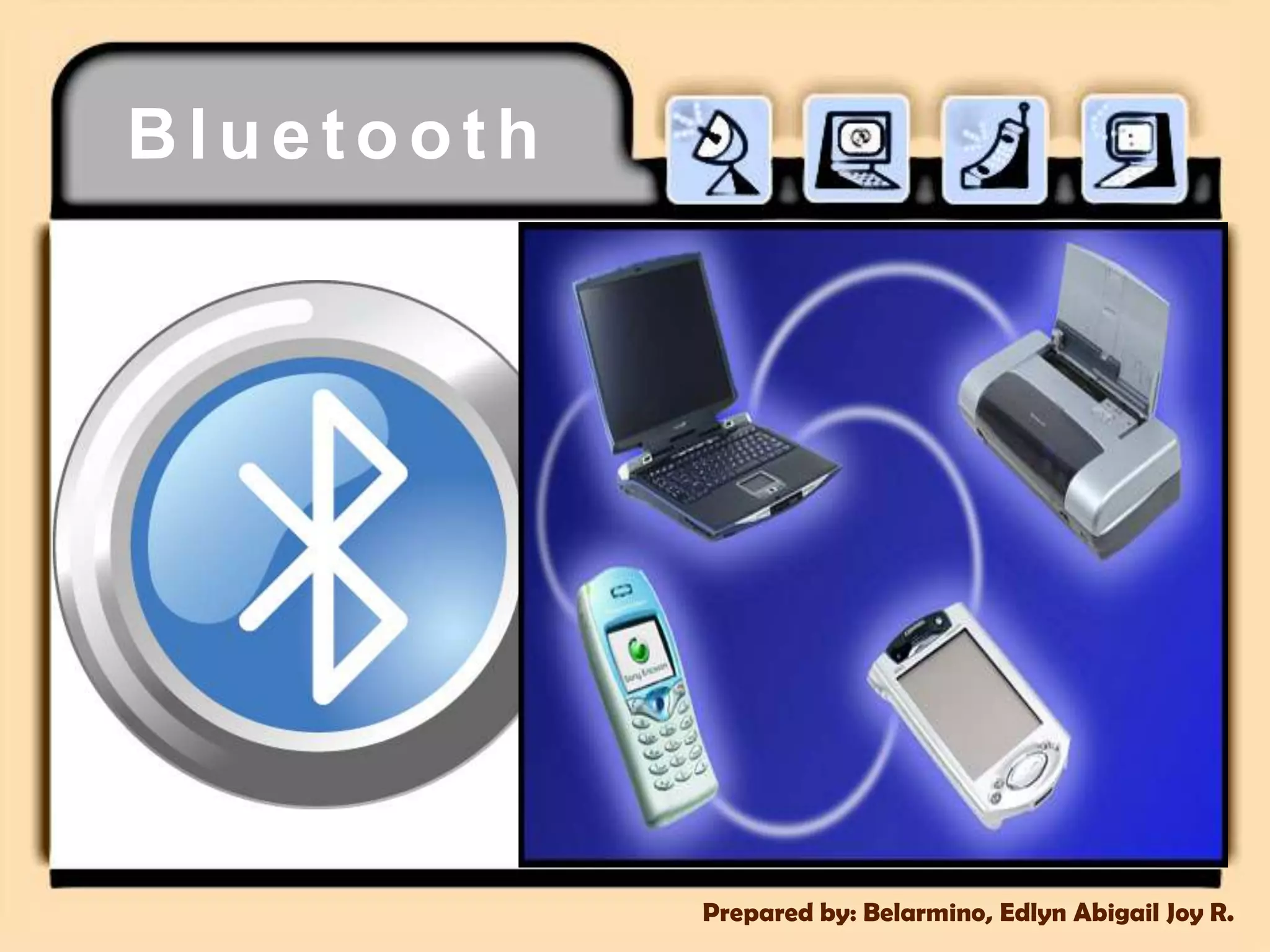 BluetoothPrepared by: Belarmino, Edlyn Abigail Joy R.