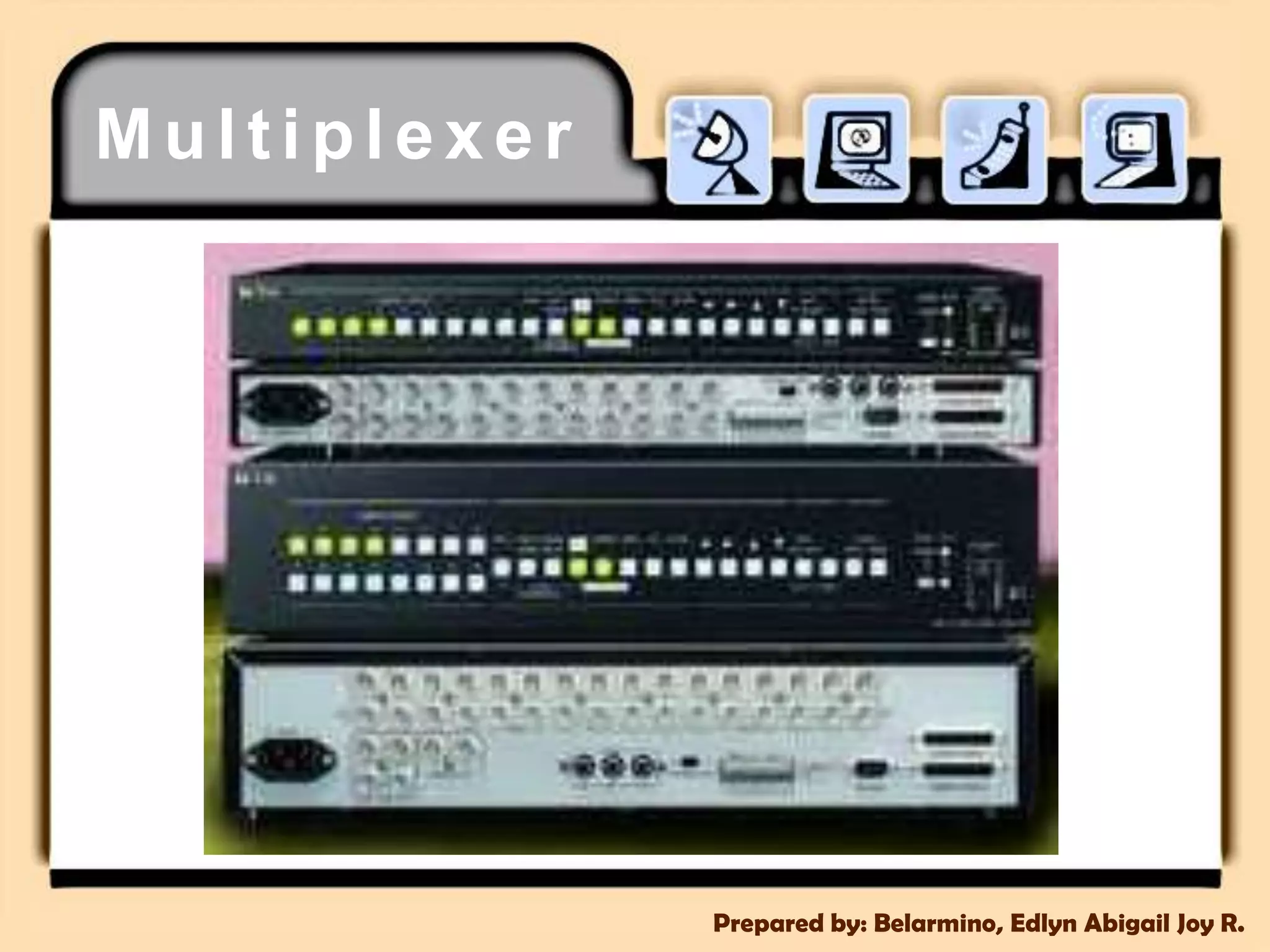 MultiplexerPrepared by: Belarmino, Edlyn Abigail Joy R.