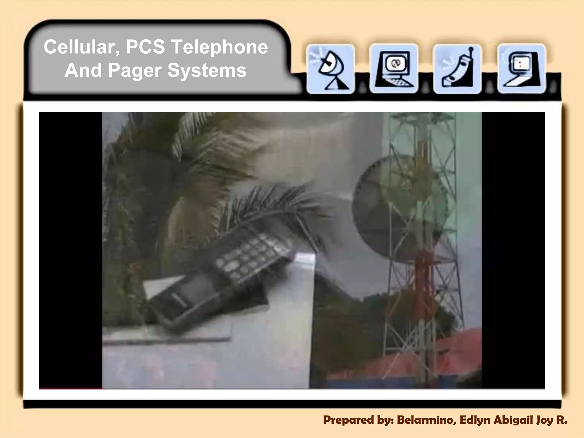 Cellular, PCS Telephone And Pager SystemsPrepared by: Belarmino, Edlyn Abigail Joy R.