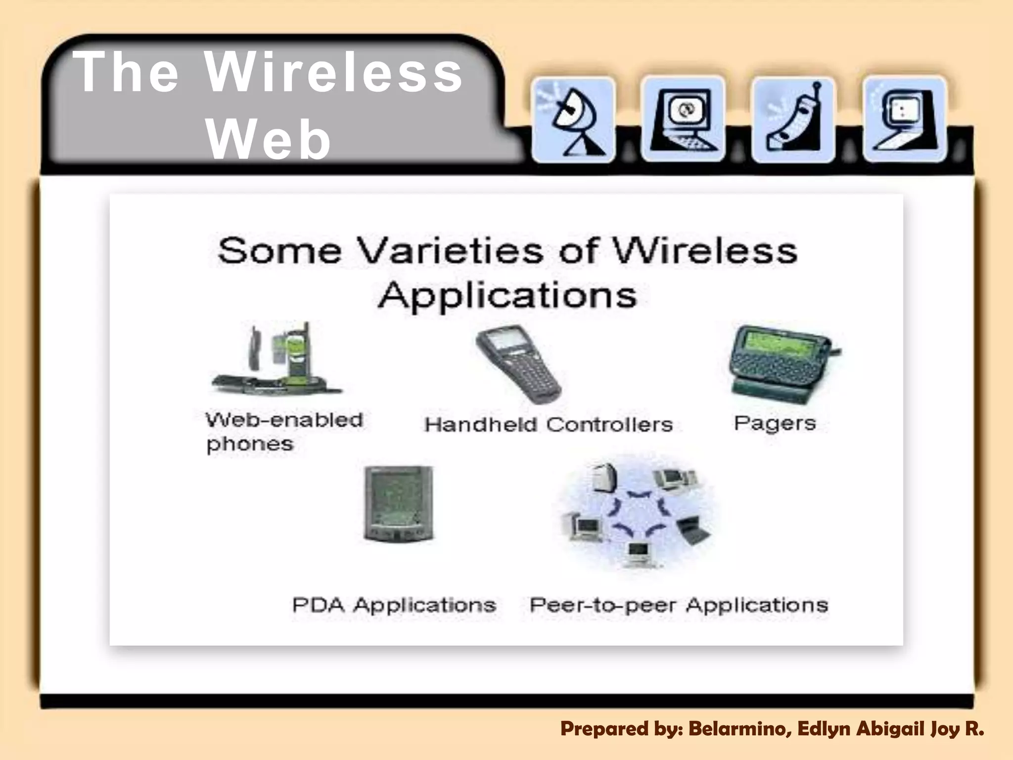 The Wireless WebPrepared by: Belarmino, Edlyn Abigail Joy R.