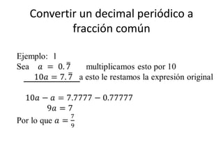 Convertir un decimal periódico a
        fracción común
 