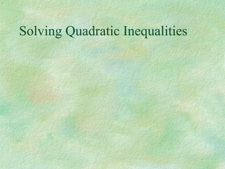 Solving Quadratic Inequalities 