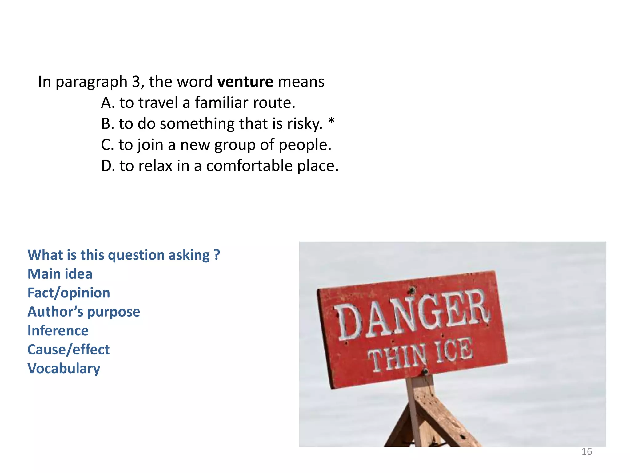 How would you teach your students to approach this question?In paragraph 7, the author makes his opinion clear by	A. quoting experts.	B. using examples. *	C. comparing ideas.	D. asking questions.14