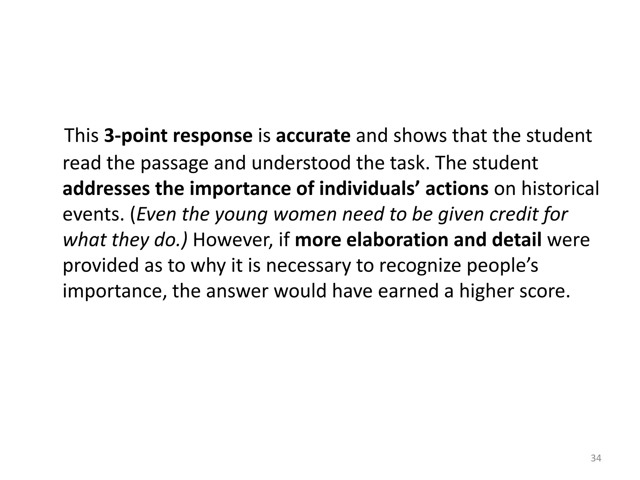    This 2-point response demonstrates only a partial understanding of the task. Although the answer accurately addresses part one of the task (there were women who helped the Revolution too), the response does not attempt to address the second part of the task concerning its importance. Elaboration or insight on the first part of the task as well as a response for the second part of the task are needed for a higher score.32