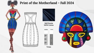 Print of the Motherland - Fall 2024
Bull Denim
100% Cotton
Trims
 