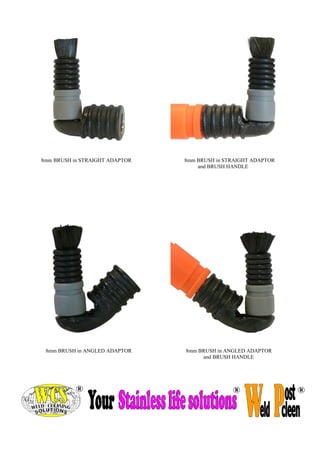 8mm BRUSH in STRAIGHT ADAPTOR 
8mm BRUSH in STRAIGHT ADAPTOR 
and BRUSH HANDLE 
8mm BRUSH in ANGLED ADAPTOR 
and BRUSH HANDLE 
8mm BRUSH in ANGLED ADAPTOR 
 