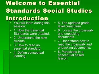 Welcome to Essential Standards Social Studies Introduction ,[object Object],[object Object],[object Object],[object Object],[object Object],[object Object],[object Object],[object Object],[object Object]