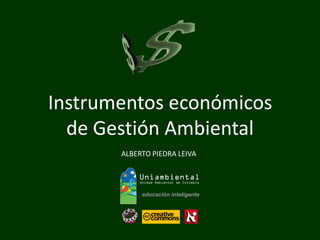 ALBERTO PIEDRA LEIVA 
Instrumentos económicos 
de Gestión Ambiental  
