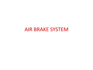 AIR BRAKE SYSTEM
 
