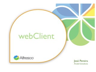 webClient

            José Pereira
            Arcade Consultores
 