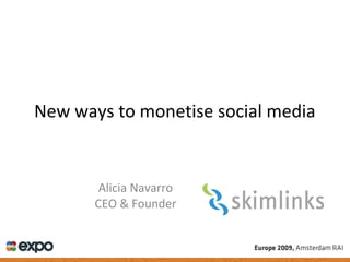 New ways to monetise social media
Alicia Navarro
CEO & Founder
 