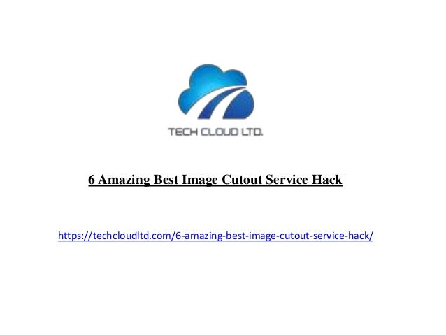 6 Amazing Best Image Cutout Service Hack
https://techcloudltd.com/6-amazing-best-image-cutout-service-hack/
 