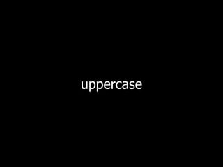uppercase
 