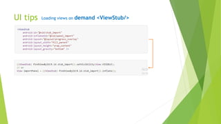 UI tips Loading views on demand <ViewStub/>
 