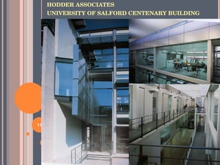 HODDER ASSOCIATES UNIVERSITY OF SALFORD CENTENARY BUILDING 