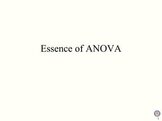 Essence of ANOVA




                   1
 