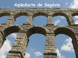 Aqüeducte de Segòvia
 
