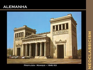 ALEMANHAALEMANHA
Propyläen - Munique – 1846/63
NEOCLASSICISM
 