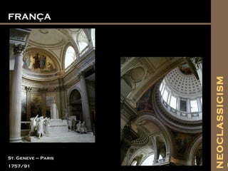 FRANÇAFRANÇA
St. Geneve – Paris
1757/91
NEOCLASSICISM
 