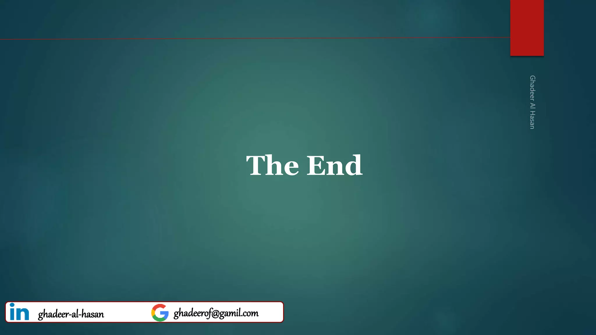 The End
ghadeer-al-hasan ghadeerof@gamil.com
 
