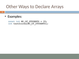 Other Ways to Declare Arrays
15
• Examples:
 