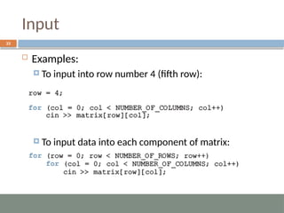 Input
33
 Examples:
 To input into row number 4 (fifth row):
 To input data into each component of matrix:
 