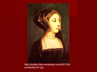 http://boullan.files.wordpress.com/2011/04/
anneboleyn31.jpg
 
