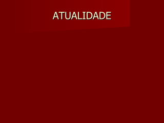 ATUALIDADE 